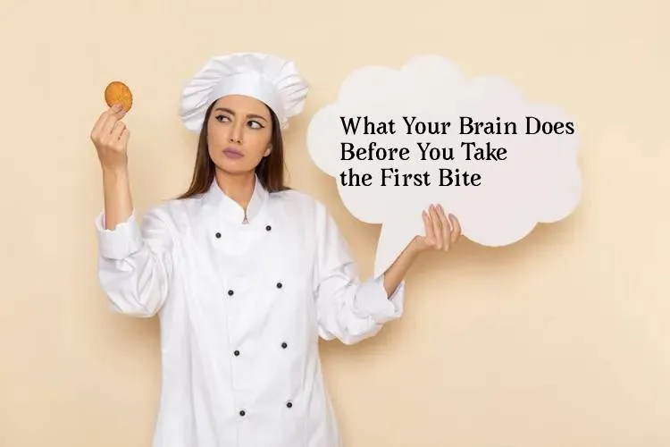 What Your Brain Does Before You Take the First Bite